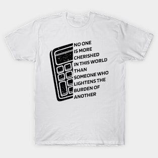 No one is more cherished in this world saying T-Shirt